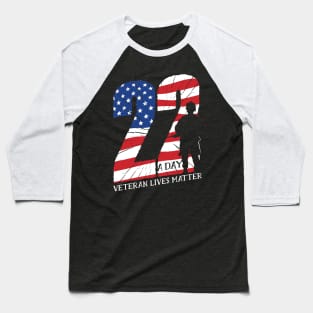 22 a day veteran lives matter Baseball T-Shirt